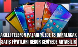 Akıllı telefon pazarı yüzde 13 daralacak! Satış fiyatları rekor seviyede artabilir