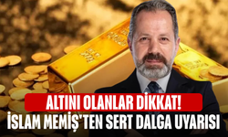 Altını olanlar dikkat! İslam Memiş'ten sert dalga uyarısı