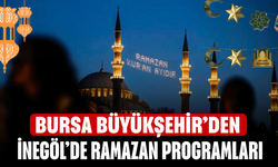 Bursa Büyükşehir’den İnegöl’de Ramazan Programları