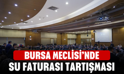 Bursa Meclisi’nde Su Faturası Tartışması
