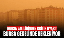 Bursa Valiliğinden Kritik Uyarı! Bursa Genelinde Bekleniyor