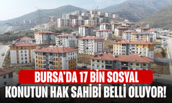 Bursa'da 17 bin sosyal konutun hak sahibi belli oluyor!