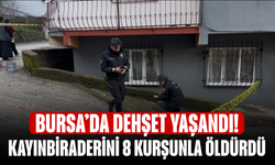 Bursa’da dehşet yaşandı! Kayınbiraderini 8 kurşunla öldürdü