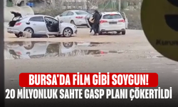 Bursa'da film gibi soygun! 20 milyonluk sahte gasp planı çökertildi