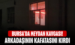 Bursa'da meydan kavgası! Arkadaşının kafatasını kırdı
