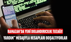 Ramazan’da Yeni Dolandırıcılık Tuzağı! “Yardım” Mesajıyla Hesapları Boşaltıyorlar