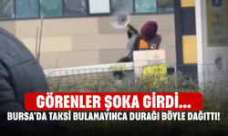 Bursa'da taksi bulamayınca durağı böyle dağıttı! Görenler şoka girdi