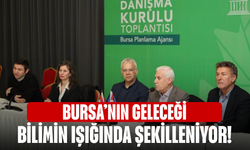 Bursa’nın geleceği bilimin ışığında şekilleniyor!
