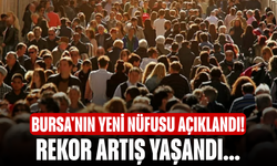 Bursa'nın yeni nüfusu açıklandı! Rekor artış yaşandı