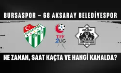Bursaspor – 68 Aksaray Belediyespor Maçı Ne Zaman, Saat Kaçta ve Hangi Kanalda?