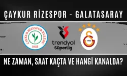 Çaykur Rizespor – Galatasaray Maçı Ne Zaman, Saat Kaçta ve Hangi Kanalda?