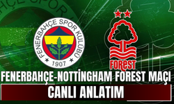CANLI | Fenerbahçe-Nottingham Forest Maçı Başladı! Fenerbahçe-Nottingham Forest maç kadrosu, skoru ve istatistikleri