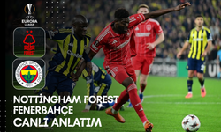 CANLI | Nottingham Forest - Fenerbahçe Maçı Başladı! Nottingham Forest - Fenerbahçe maç kadrosu, skoru ve istatistikleri