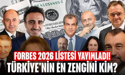 Forbes 2026 listesi yayımladı! Türkiye'nin en zengini kim?
