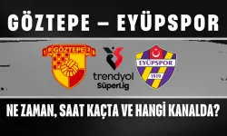 Göztepe – Eyüpspor Maçı Ne Zaman, Saat Kaçta ve Hangi Kanalda?