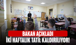 İki Haftalık Tatil Kaldırılıyor! Bakan Açıkladı...