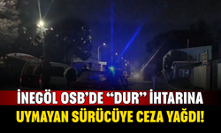İnegöl OSB’de “Dur” İhtarına Uymayan Sürücüye Ceza Yağdı!