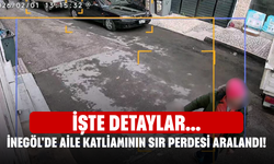 İnegöl'de aile katliamının sır perdesi aralandı! İşte detaylar...