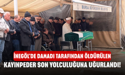 İnegöl'de damadı tarafından öldürülen kayınpeder son yolculuğuna uğurlandı!