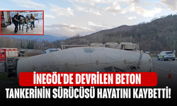 İnegöl'de devrilen beton tankerinin sürücüsü hayatını kaybetti!