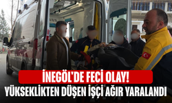 İnegöl'de feci olay! Yükseklikten düşen işçi ağır yaralandı