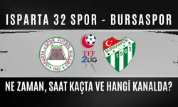 Isparta 32 Spor - Bursaspor Maçı Ne Zaman, Saat Kaçta ve Hangi Kanalda?