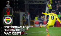 Nottingham Forest - Fenerbahçe Maç Özeti