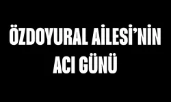 Özdoyural Ailesi'nin Acı Günü