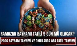 Ramazan Bayramı Tatili 9 Gün mü Olacak? İşte 2026 Bayram Takvimi ve Okullarda Ara Tatil Takvimi