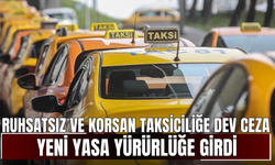 Ruhsatsız ve korsan taksiciliğe dev ceza! Yeni yasa yürürlüğe girdi