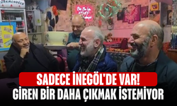 Sadece İnegöl'de var! Giren bir daha çıkmak istemiyor