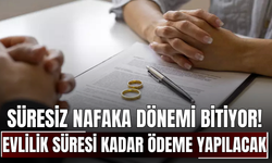 Süresiz nafaka dönemi bitiyor! Evlilik süresi kadar ödeme yapılacak