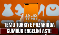 Temu Türkiye Pazarında Gümrük Engelini Aştı!