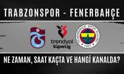 Trabzonspor – Fenerbahçe Maçı Ne Zaman, Saat Kaçta ve Hangi Kanalda?