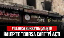 Yıllarca Bursa’da Çalıştı! Halep’te “Bursa Cafe”yi Açtı