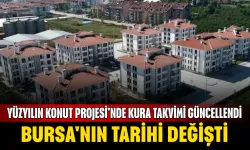 Yüzyılın Konut Projesi’nde kura takvimi güncellendi! Bursa'nın tarihi değişti...