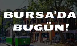 17 Mart Bursa Gündemi! 17 Mart Bursa’da Neler Yaşandı?