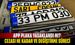 APP Plaka Yasaklandı mı? Cezası ne kadar ve Değiştirme Süreci