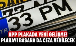 APP plakada yeni gelişme! Plakayı basana da ceza verilecek
