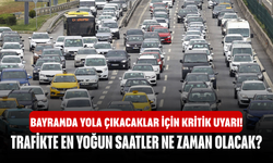 Bayramda Yola Çıkacaklar İçin Kritik Uyarı! Trafikte En Yoğun Saatler Ne Zaman Olacak?