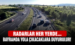 Bayramda yola çıkacaklara duyurulur!  Radarlar her yerde...