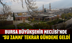 Bursa Büyükşehir Meclisi’nde ‘su zammı’ tekrar gündeme geldi, tansiyon yükseldi