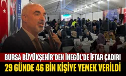 Bursa Büyükşehir’den İnegöl’de iftar çadırı: 29 günde 46 bin kişiye yemek verildi