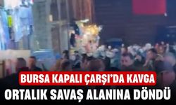 Bursa Kapalı Çarşı’da kavga! Ortalık savaş alanına döndü
