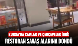 Bursa'da camlar ve çerçeveler indi! Restoran savaş alanına döndü