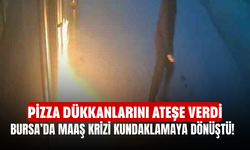 Bursa’da maaş krizi kundaklamaya dönüştü! Pizza dükkanlarını ateşe verdi
