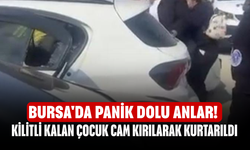 Bursa'da panik dolu anlar! Kilitli kalan çocuk cam kırılarak kurtarıldı