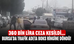 Bursa'da trafik adeta boks ringine döndü! 360 bin lira ceza kesildi...