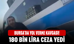 Bursa'da yol verme kavgası! 180 bin lira ceza yedi