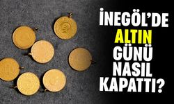 İnegöl Altın Fiyatları | Çeyrek Altın, Gram Altın Ne Kadar? İnegöl Kapalı Çarşı'da Altın Ne Kadar?